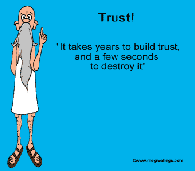 trust is based on much effort on the part of individuals