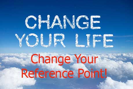 Simple and effective way to enhance your life - change your reference point