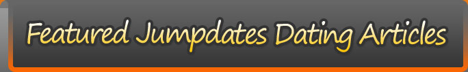Featured Jumpdates Dating Articles